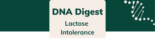 DNA Digest: Lactose Intolerance
